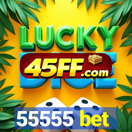 55555 bet